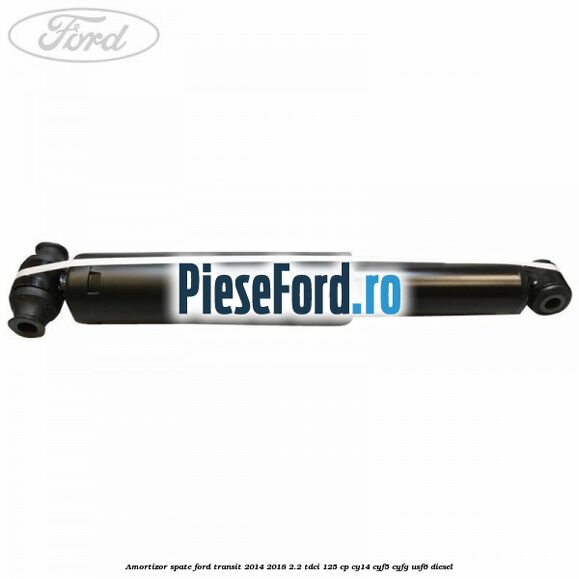 Amortizor spate Ford Transit 2014-2018 2.2 TDCi 125 cp CY14, CYF5, CYFG, USF6 diesel