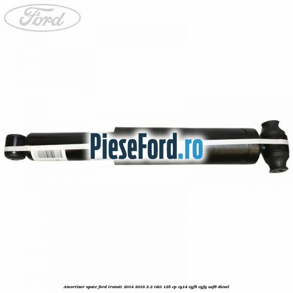 Amortizor spate Ford Transit 2014-2018 2.2 TDCi 125 cp CY14, CYF5, CYFG, USF6 diesel