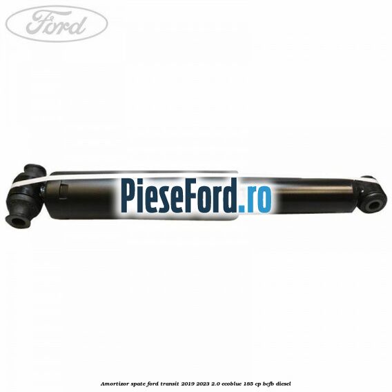 Amortizor spate Ford Transit 2019-2023 2.0 EcoBlue 185 cp Amortizor spate Ford Transit 2019-2023 2.0 EcoBlue 185 cp BCFB diesel
