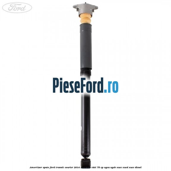 Amortizor spate Ford Transit Courier 2014-2018 1.5 TDCi 75 cp Amortizor spate Ford Transit Courier 2014-2018 1.5 TDCi 75 cp UGCA, UGCB, XUCC, XUCD, XUCE diesel