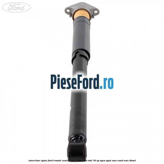 Amortizor spate Ford Transit Courier 2014-2018 1.5 TDCi 75 cp Amortizor spate Ford Transit Courier 2014-2018 1.5 TDCi 75 cp UGCA, UGCB, XUCC, XUCD, XUCE diesel