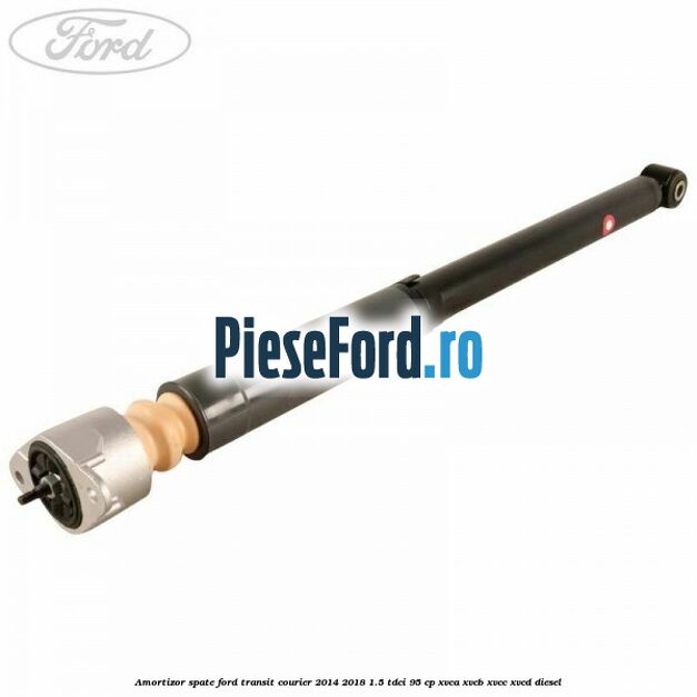 Amortizor spate Ford Transit Courier 2014-2018 1.5 TDCi 95 cp XVCA, XVCB, XVCC, XVCD diesel