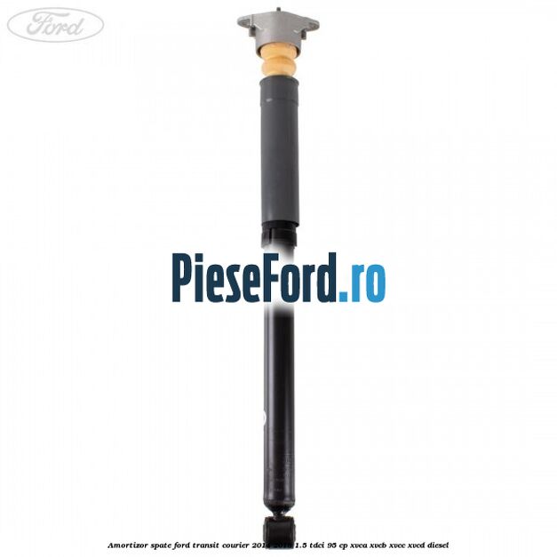 Amortizor spate Ford Transit Courier 2014-2018 1.5 TDCi 95 cp XVCA, XVCB, XVCC, XVCD diesel