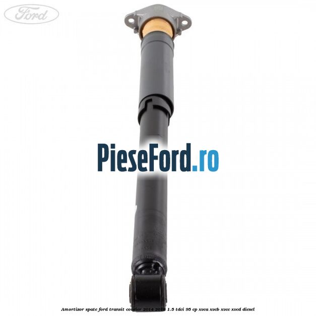 Amortizor spate Ford Transit Courier 2014-2018 1.5 TDCi 95 cp XVCA, XVCB, XVCC, XVCD diesel