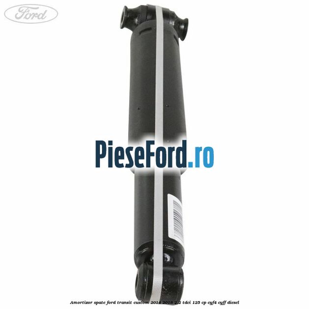 Amortizor spate Ford Transit Custom 2014-2018 2.2 TDCi 125 cp CYF4, CYFF diesel