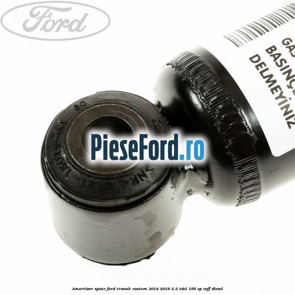 Amortizor spate Ford Transit Custom 2014-2018 2.2 TDCi 155 cp CVFF diesel