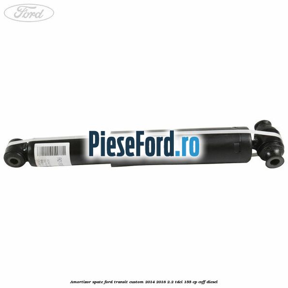 Amortizor spate Ford Transit Custom 2014-2018 2.2 TDCi 155 cp CVFF diesel