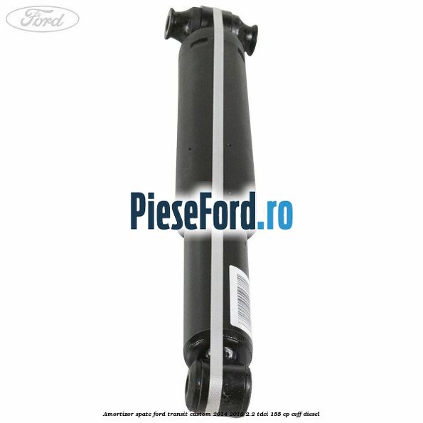 Amortizor spate Ford Transit Custom 2014-2018 2.2 TDCi 155 cp CVFF diesel