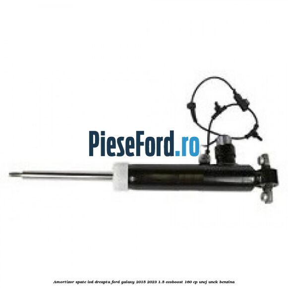 Amortizor spate IVD dreapta Ford Galaxy 2015-2023 1.5 EcoBoost 160 cp UNCJ, UNCK benzina