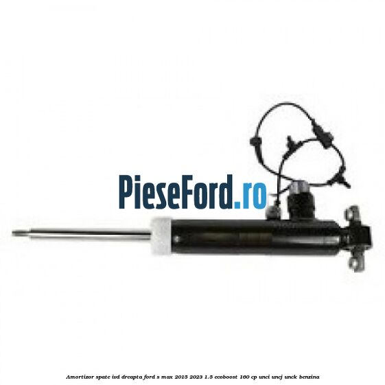 Amortizor spate IVD dreapta Ford S-Max 2015-2023 1.5 EcoBoost 160 cp UNCI, UNCJ, UNCK benzina