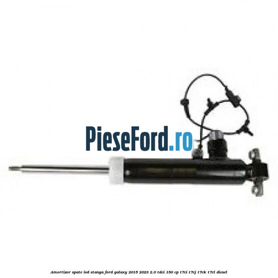 Amortizor spate IVD stanga Ford Galaxy 2015-2023 2.0 TDCi 150 cp T7CI, T7CJ, T7CK, T7CL diesel