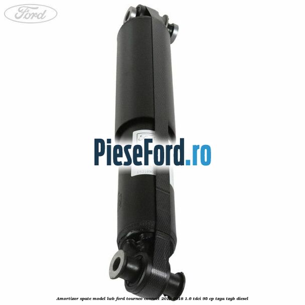 Amortizor spate model LWB Ford Tourneo Connect 2013-2018 1.6 TDCi 95 cp TZGA, TZGB diesel