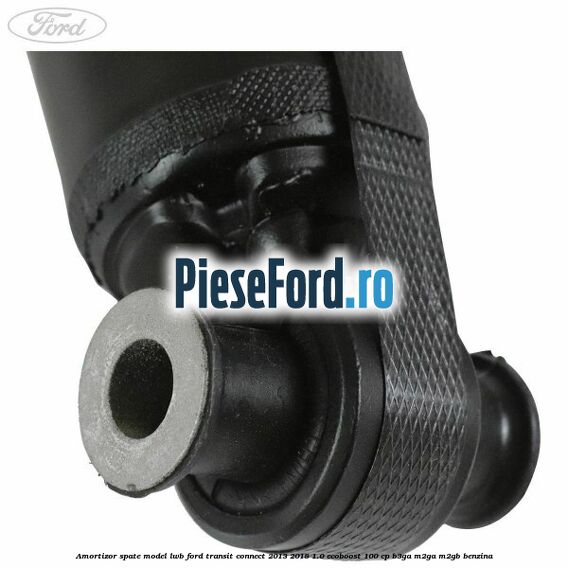 Amortizor spate model LWB Ford Transit Connect 2013-2018 1.0 EcoBoost 100 cp B3GA, M2GA, M2GB benzina