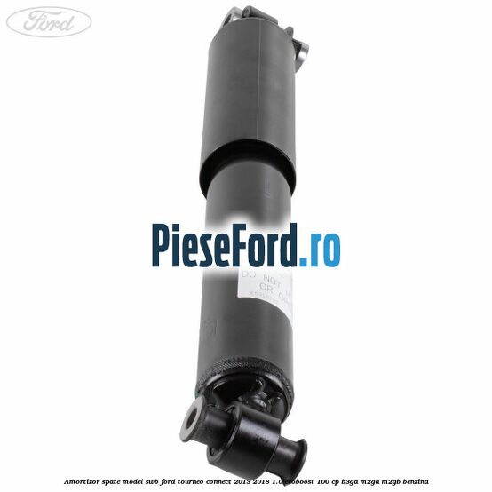 Amortizor spate model SWB Ford Tourneo Connect 2013-2018 1.0 EcoBoost 100 cp B3GA, M2GA, M2GB benzina