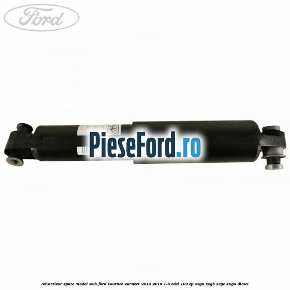 Amortizor spate model SWB Ford Tourneo Connect 2013-2018 1.5 TDCi 100 cp XVGA, XVGB, XVGC, XXGA diesel