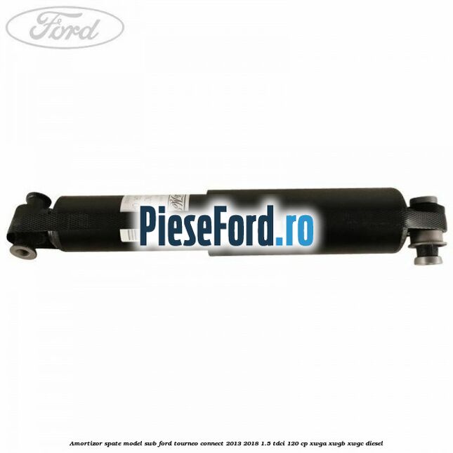 Amortizor spate model SWB Ford Tourneo Connect 2013-2018 1.5 TDCi 120 cp XWGA, XWGB, XWGC diesel