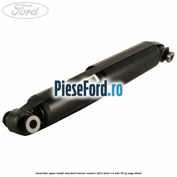Amortizor spate model SWB Ford Tourneo Connect 2013-2018 1.5 TDCi 75 cp XUGA diesel