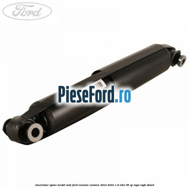 Amortizor spate model SWB Ford Tourneo Connect 2013-2018 1.6 TDCi 95 cp Amortizor spate model SWB Ford Tourneo Connect 2013-2018 1.6 TDCi 95 cp TZGA, TZGB diesel