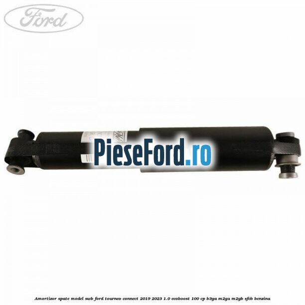 Amortizor spate model SWB Ford Tourneo Connect 2019-2023 1.0 EcoBoost 100 cp B3GA, M2GA, M2GB, SFCB benzina