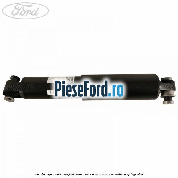 Amortizor spate model SWB Ford Tourneo Connect 2019-2023 1.5 EcoBlue 75 cp BEGA diesel