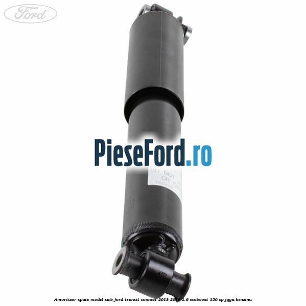 Amortizor spate model SWB Ford Transit Connect 2013-2018 1.6 EcoBoost 150 cp JQGA benzina