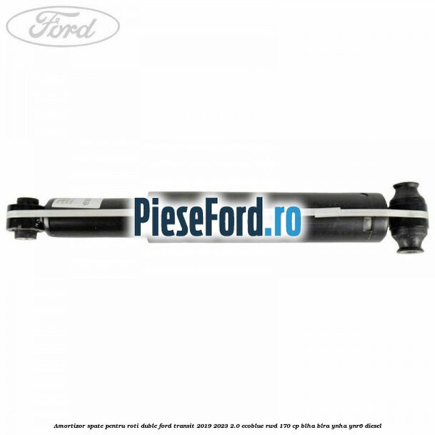 Amortizor spate pentru roti duble Ford Transit 2019-2023 2.0 EcoBlue RWD 170 cp BLHA, BLRA, YNHA, YNR6 diesel