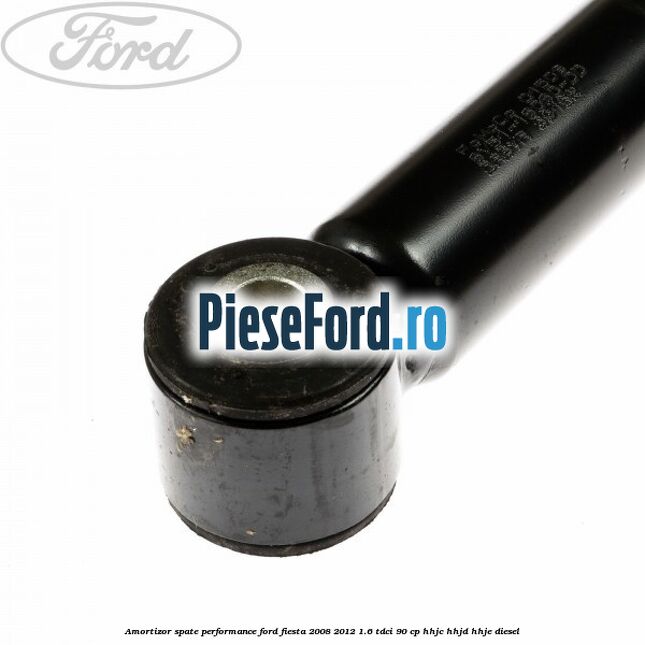 Amortizor spate performance Ford Fiesta 2008-2012 1.6 TDCi 90 cp HHJC, HHJD, HHJE diesel