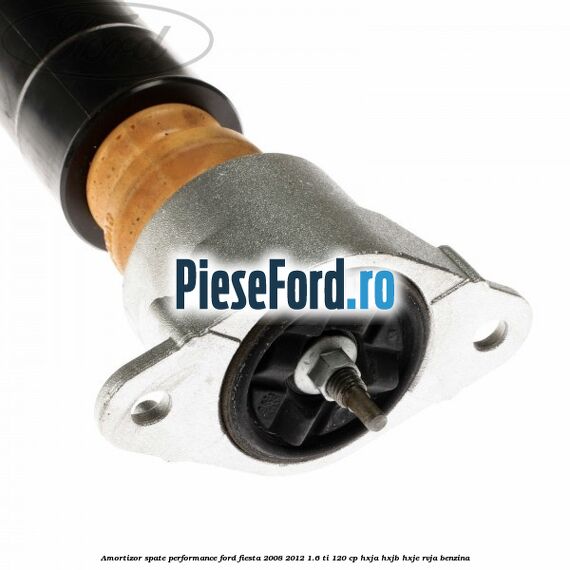 Amortizor spate performance Ford Fiesta 2008-2012 1.6 Ti 120 cp HXJA, HXJB, HXJE, RVJA benzina