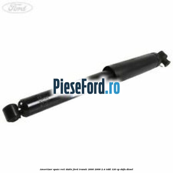 Amortizor spate roti duble Ford Transit 2000-2006 2.4 TDdi 120 cp D4FA diesel