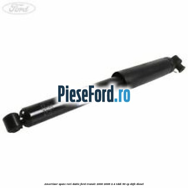 Amortizor spate roti duble Ford Transit 2000-2006 2.4 TDdi 90 cp D2FE diesel
