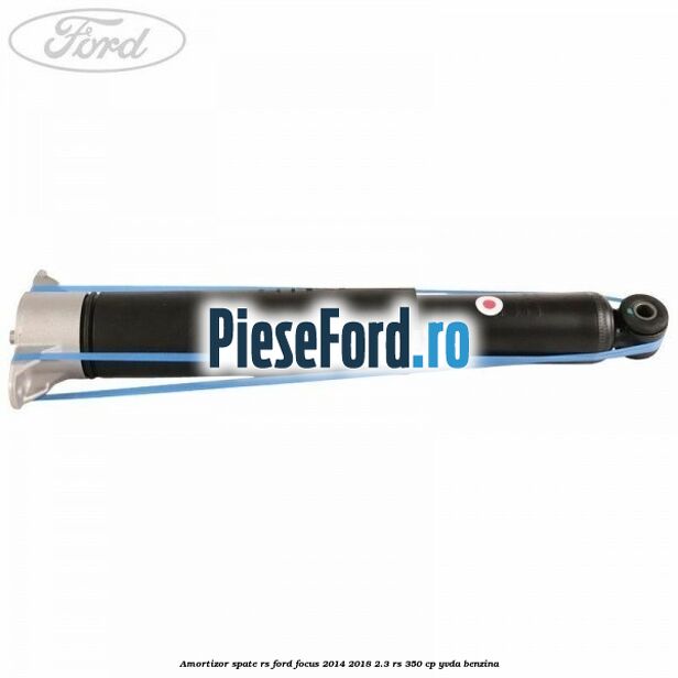 Amortizor spate RS Ford Focus 2014-2018 2.3 RS 350 cp YVDA benzina