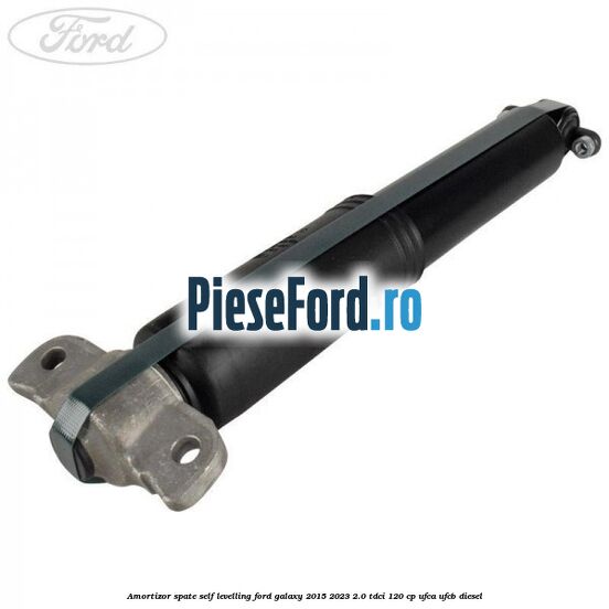 Amortizor spate self levelling Ford Galaxy 2015-2023 2.0 TDCi 120 cp UFCA, UFCB diesel