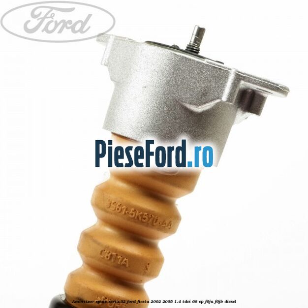 Amortizor spate seria 32 Ford Fiesta 2002-2005 1.4 TDCi 68 cp Amortizor spate seria 32 Ford Fiesta 2002-2005 1.4 TDCi 68 cp F6JA, F6JB diesel