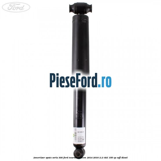 Amortizor spate seria 330 Ford Tourneo Custom 2014-2018 2.2 TDCi 155 cp CVFF diesel