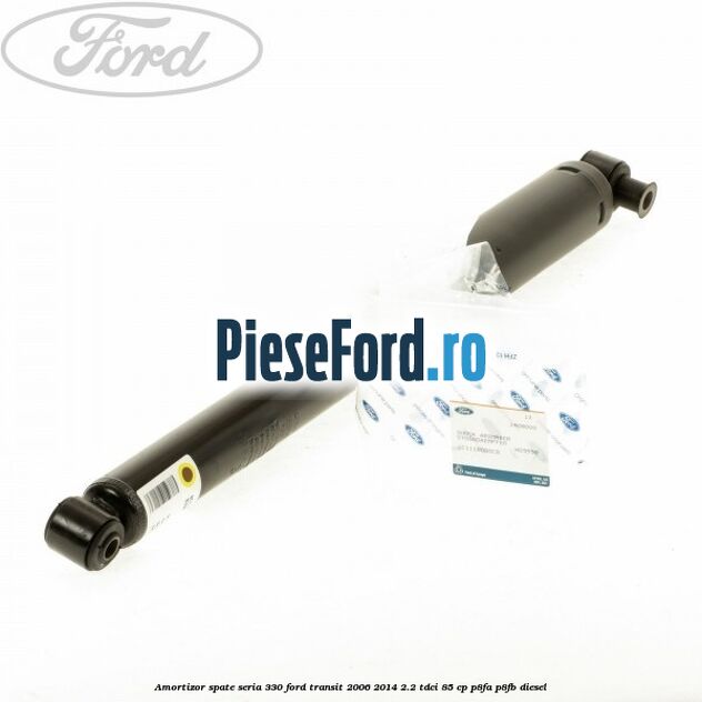 Amortizor spate seria 330 Ford Transit 2006-2014 2.2 TDCi 85 cp P8FA, P8FB diesel