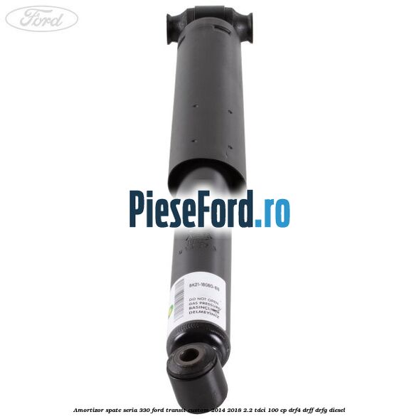 Amortizor spate seria 330 Ford Transit Custom 2014-2018 2.2 TDCi 100 cp DRF4, DRFF, DRFG diesel