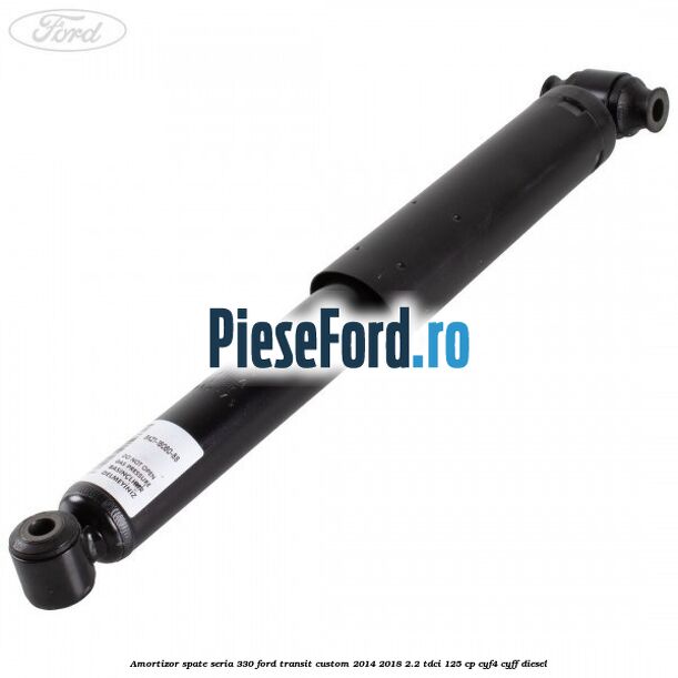 Amortizor spate seria 330 Ford Transit Custom 2014-2018 2.2 TDCi 125 cp CYF4, CYFF diesel