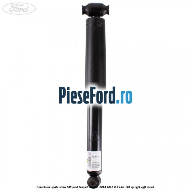Amortizor spate seria 330 Ford Transit Custom 2014-2018 2.2 TDCi 125 cp CYF4, CYFF diesel