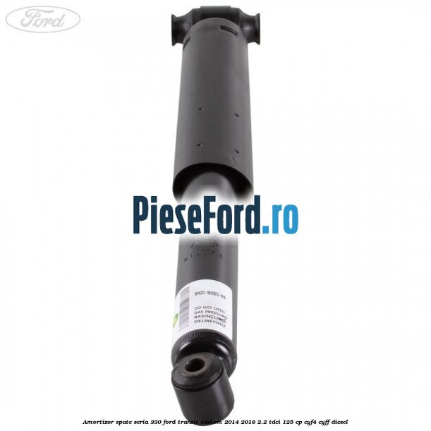 Amortizor spate seria 330 Ford Transit Custom 2014-2018 2.2 TDCi 125 cp CYF4, CYFF diesel