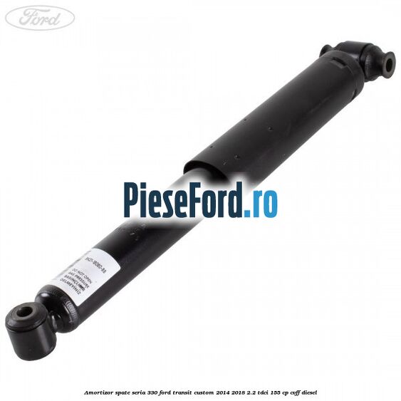 Amortizor spate seria 330 Ford Transit Custom 2014-2018 2.2 TDCi 155 cp CVFF diesel