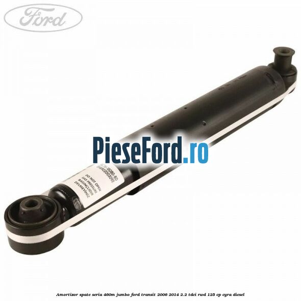 Amortizor spate seria 460M Jumbo Ford Transit 2006-2014 2.2 TDCi RWD 125 cp CYRA diesel