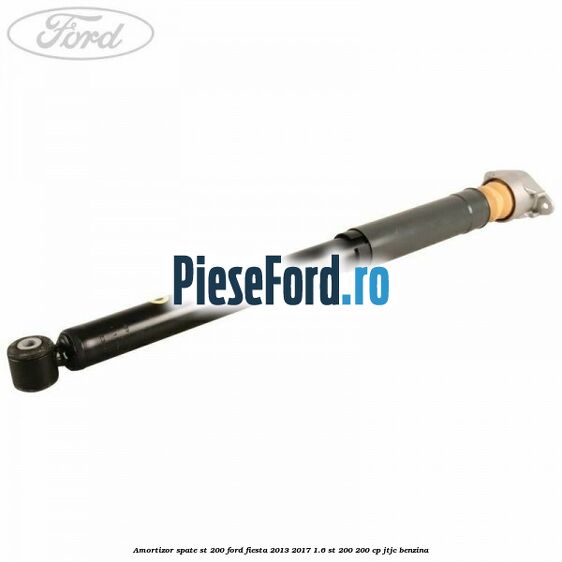 Amortizor spate ST 200 Ford Fiesta 2013-2017 1.6 ST 200 200 cp JTJC benzina