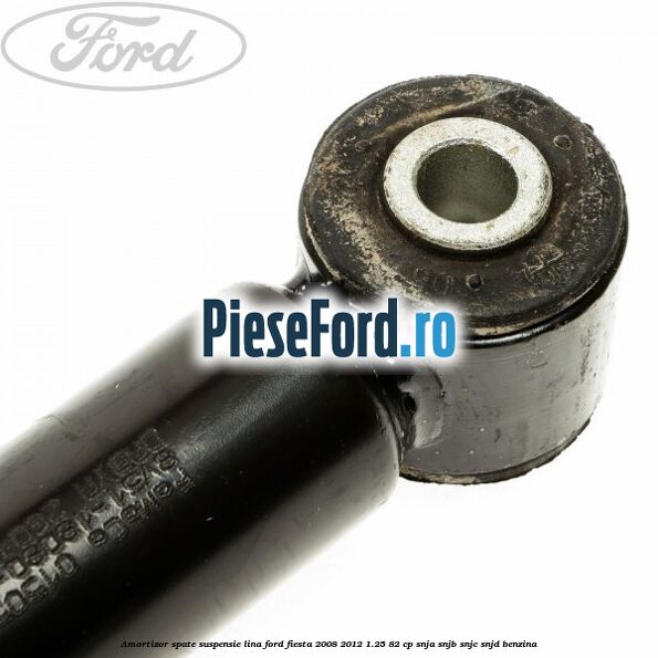 Amortizor spate suspensie lina Ford Fiesta 2008-2012 1.25 82 cp SNJA, SNJB, SNJC, SNJD benzina