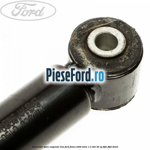 Amortizor spate suspensie lina Ford Fiesta 2008-2012 1.4 TDCi 68 cp F6JB, F6JD diesel
