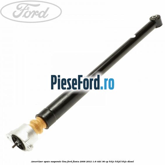 Amortizor spate suspensie lina Ford Fiesta 2008-2012 1.6 TDCi 90 cp Amortizor spate suspensie lina Ford Fiesta 2008-2012 1.6 TDCi 90 cp HHJC, HHJD, HHJE diesel