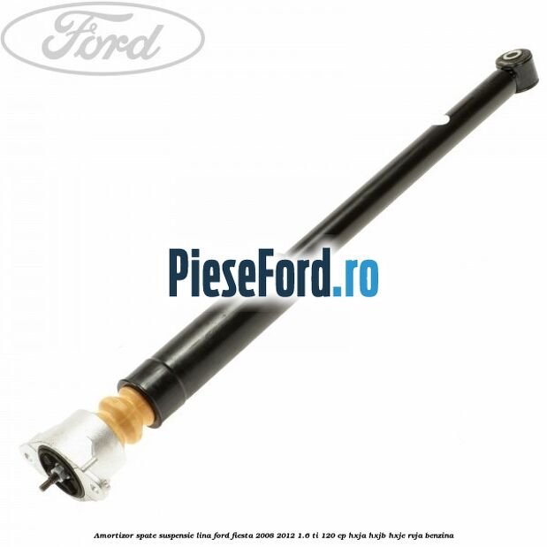 Amortizor spate suspensie lina Ford Fiesta 2008-2012 1.6 Ti 120 cp HXJA, HXJB, HXJE, RVJA benzina