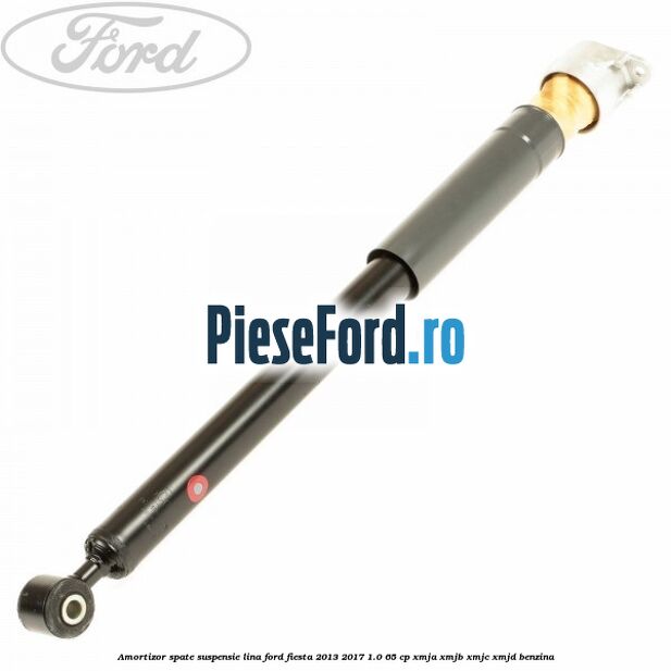 Amortizor spate suspensie lina Ford Fiesta 2013-2017 1.0 65 cp XMJA, XMJB, XMJC, XMJD benzina