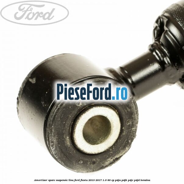 Amortizor spate suspensie lina Ford Fiesta 2013-2017 1.0 80 cp P4JA, P4JB, P4JC, P4JD benzina