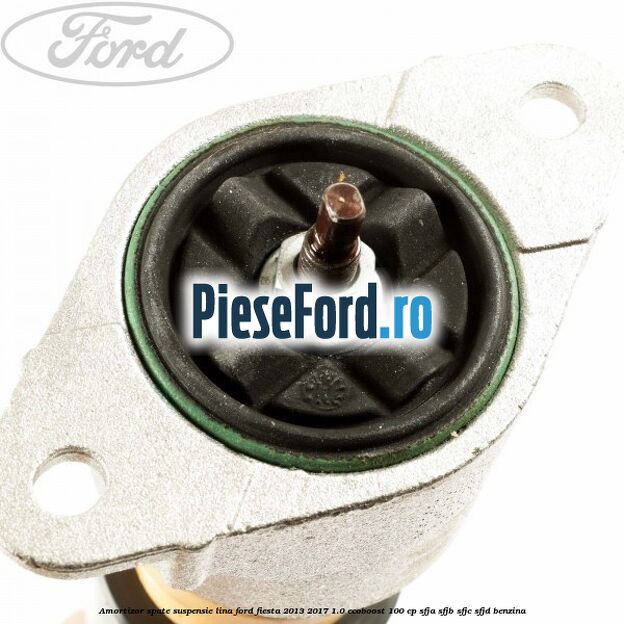 Amortizor spate suspensie lina Ford Fiesta 2013-2017 1.0 EcoBoost 100 cp Amortizor spate suspensie lina Ford Fiesta 2013-2017 1.0 EcoBoost 100 cp SFJA, SFJB, SFJC, SFJD benzina
