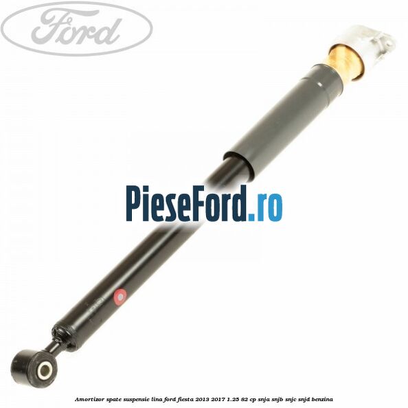 Amortizor spate suspensie lina Ford Fiesta 2013-2017 1.25 82 cp SNJA, SNJB, SNJC, SNJD benzina